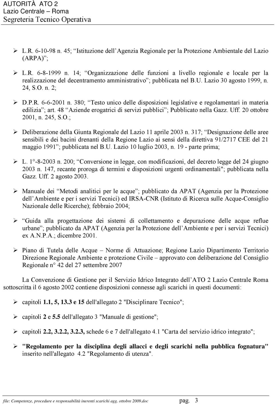 380; Testo unico delle disposizioni legislative e regolamentari in materia edilizia ; art. 48 Aziende erogatrici di servizi pubblici ; Pubblicato nella Gazz. Uff. 20 ottobre 2001, n. 245, S.O.