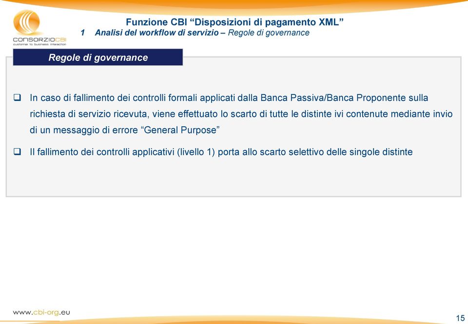 di servizio ricevuta, viene effettuato lo scarto di tutte le distinte ivi contenute mediante invio di un messaggio di