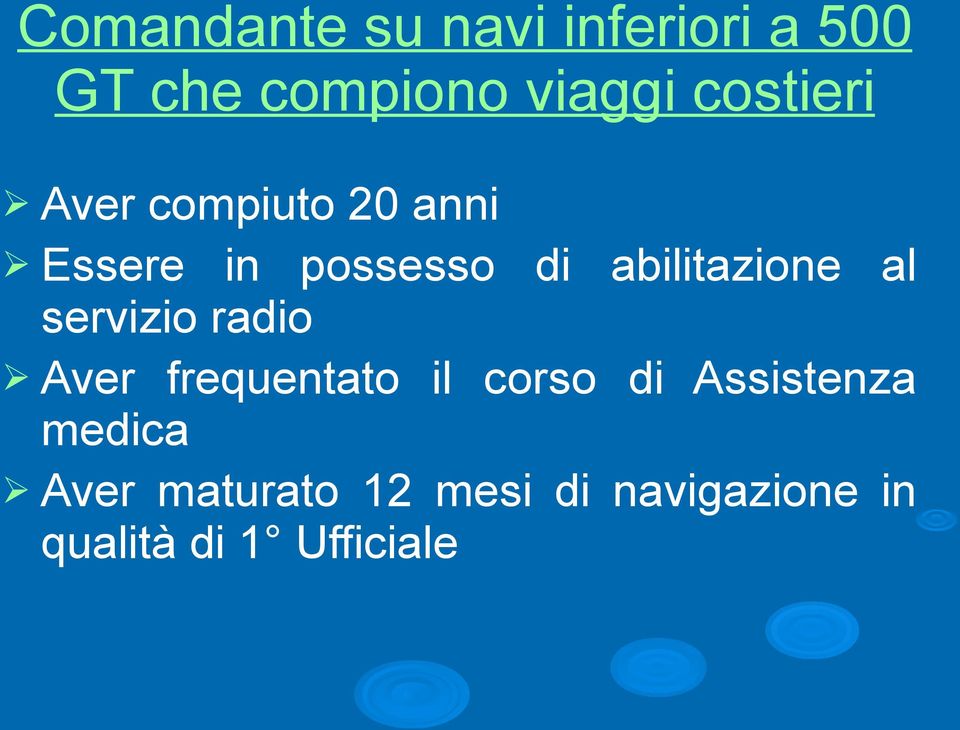 abilitazione al servizio radio Ø Aver frequentato il corso di