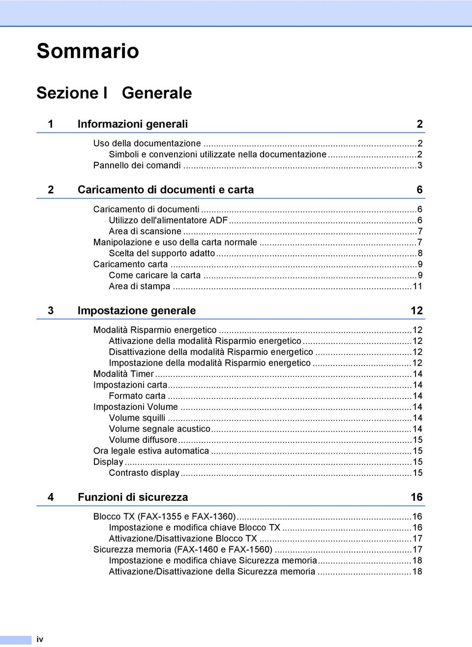 ..8 Caricamento carta...9 Come caricare la carta...9 Area di stampa...11 3 Impostazione generale 12 Modalità Risparmio energetico...12 Attivazione della modalità Risparmio energetico.