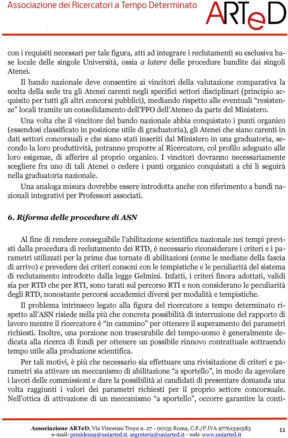 concorsi pubblici), mediando rispetto alle eventuali resistenze locali tramite un consolidamento dell FFO dell Ateneo da parte del Ministero.