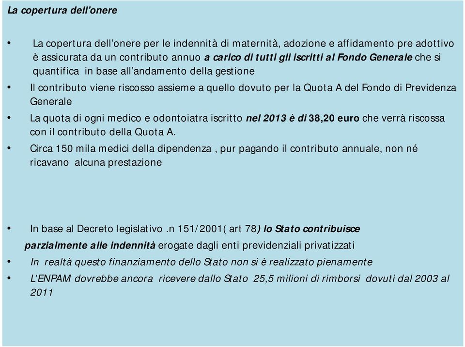 iscritto nel 2013 è di 38,20 euro che verrà riscossa con il contributo della Quota A.