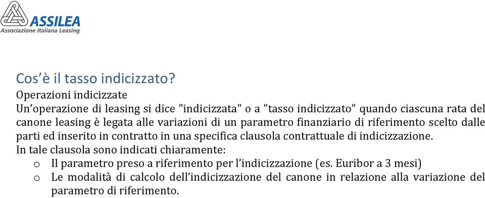 alle variazioni di un parametro finanziario di riferimento scelto dalle parti ed inserito in contratto in una specifica clausola contrattuale