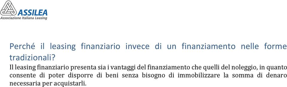 Il leasing finanziario presenta sia i vantaggi del finanziamento che