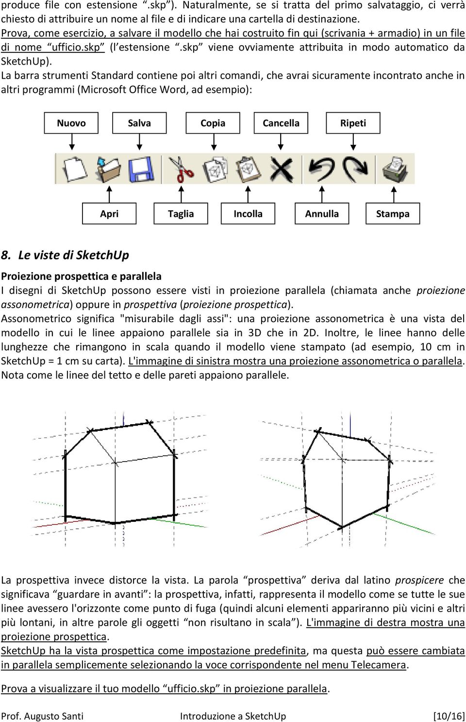 skp viene ovviamente attribuita in modo automatico da SketchUp).