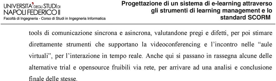 l incontro nelle aule virtuali, per l interazione in tempo reale.