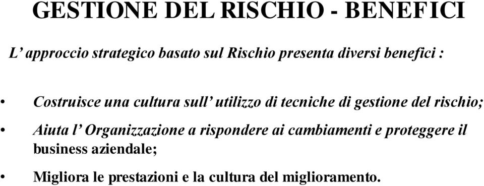 gestione del rischio; Aiuta l Organizzazione a rispondere ai cambiamenti e