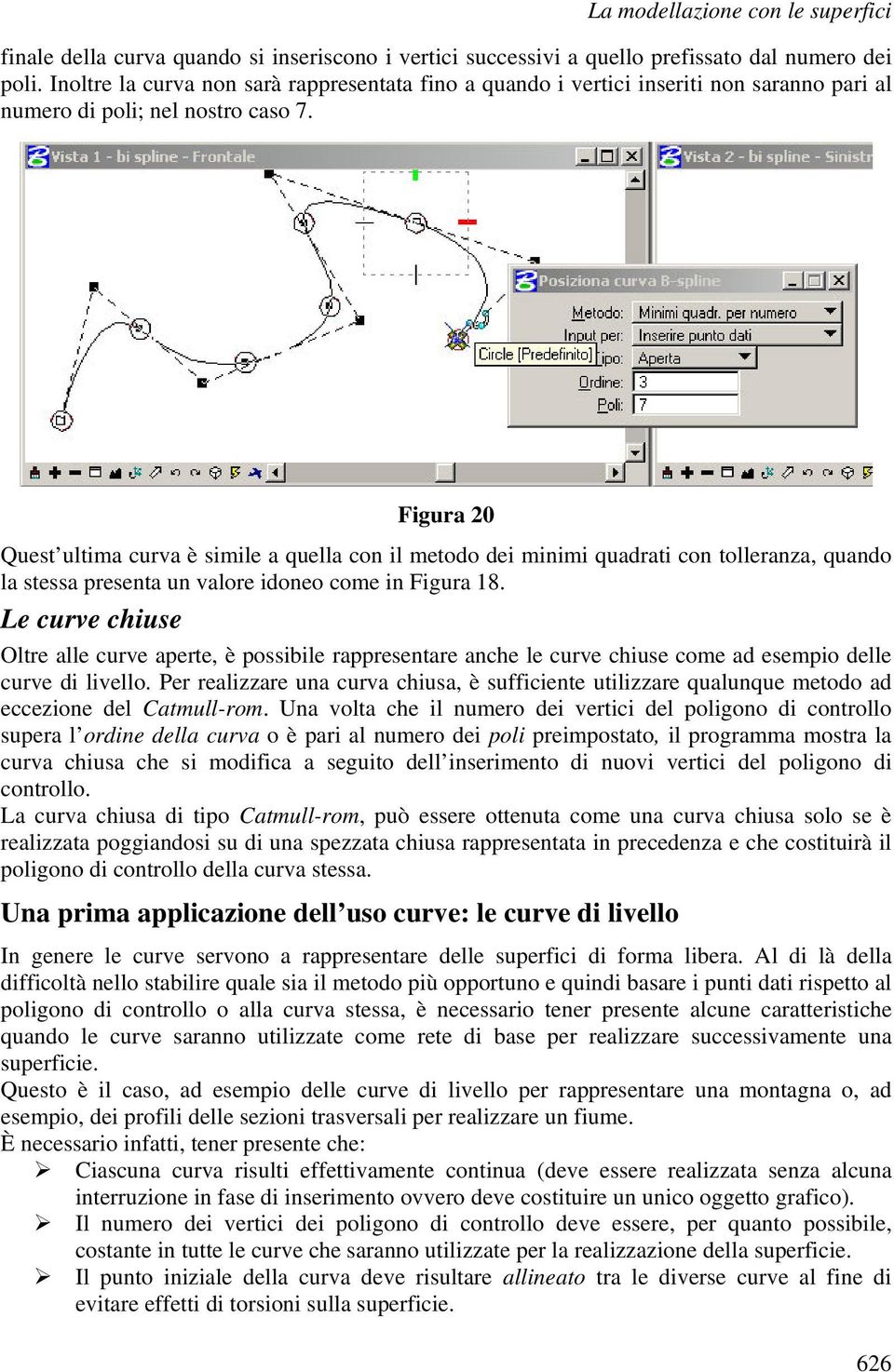 Figura 20 Quest ultima curva è simile a quella con il metodo dei minimi quadrati con tolleranza, quando la stessa presenta un valore idoneo come in Figura 18.