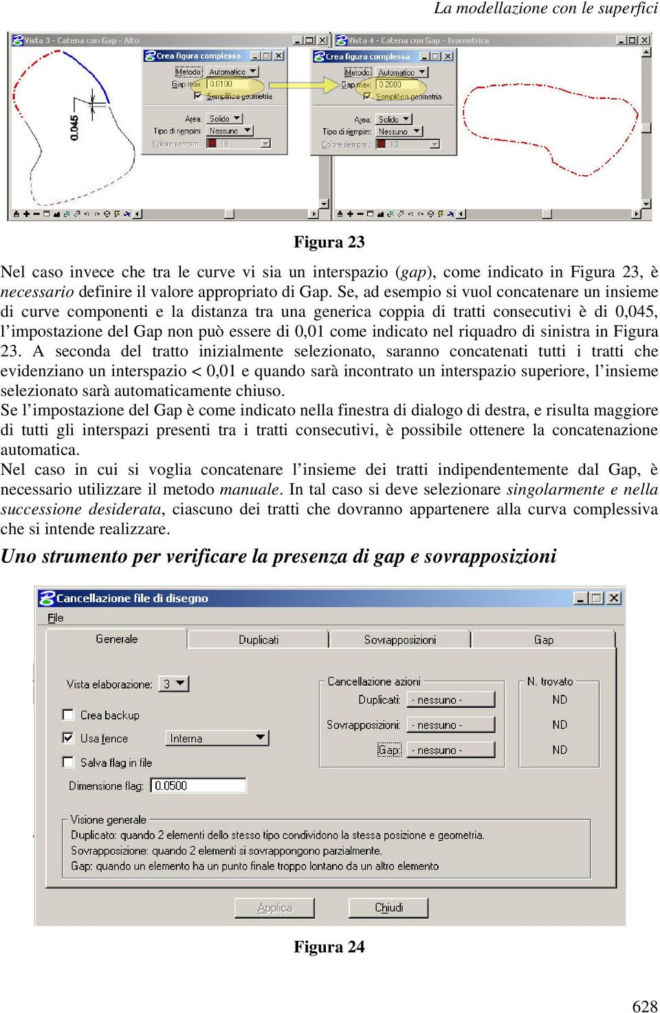 nel riquadro di sinistra in Figura 23.