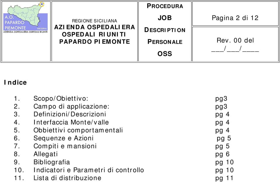 Obbiettivi comportamentali pg 4 6. Sequenze e Azioni pg 5 7. Compiti e mansioni pg 5 8.