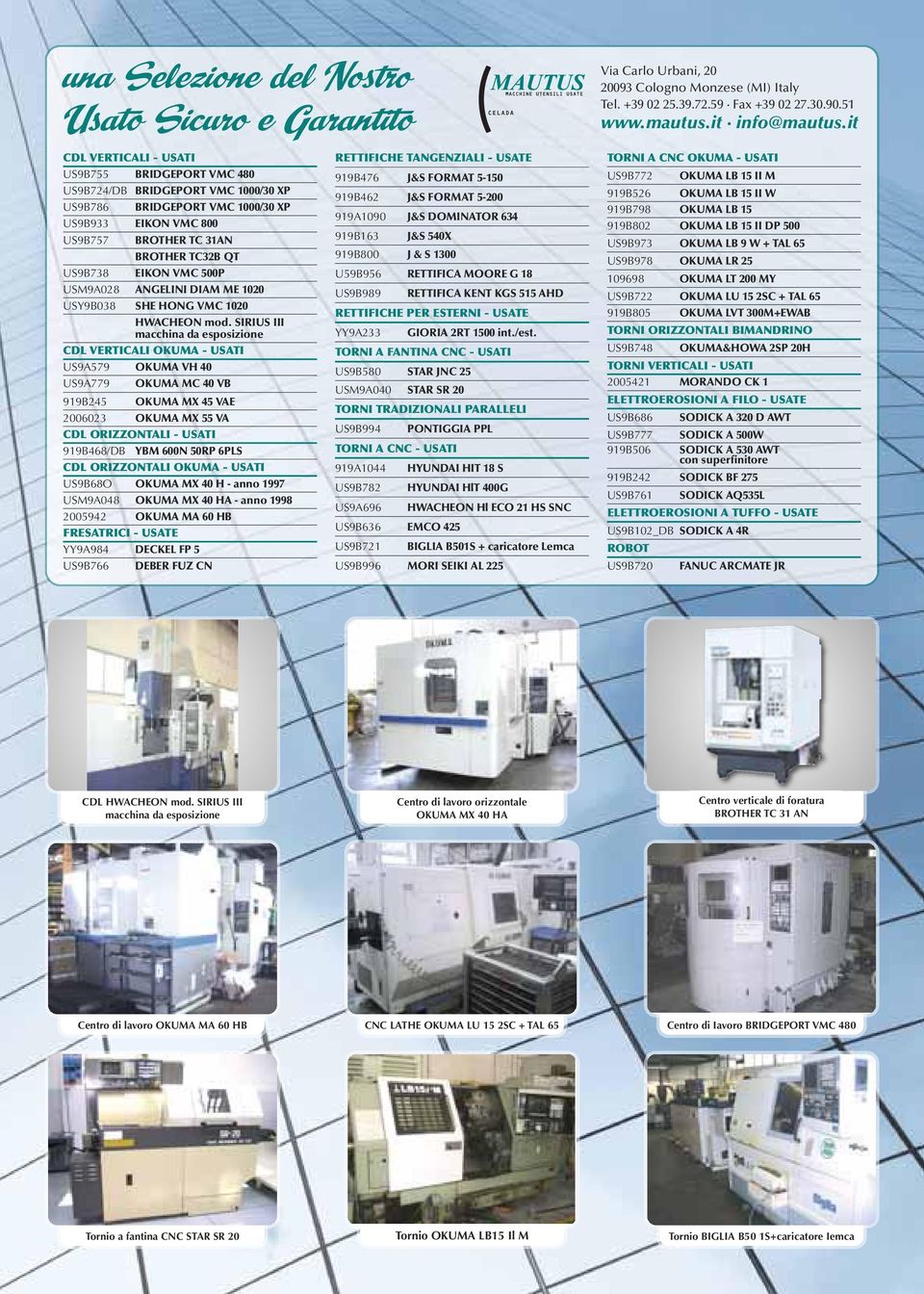 SIRIUS III macchina da esposizione CDL VERTICALI OKUMA - USATI US9A579 OKUMA VH 40 US9A779 OKUMA MC 40 VB 919B245 OKUMA MX 45 VAE 2006023 OKUMA MX 55 VA CDL ORIZZONTALI - USATI 919B468/DB YBM 600N