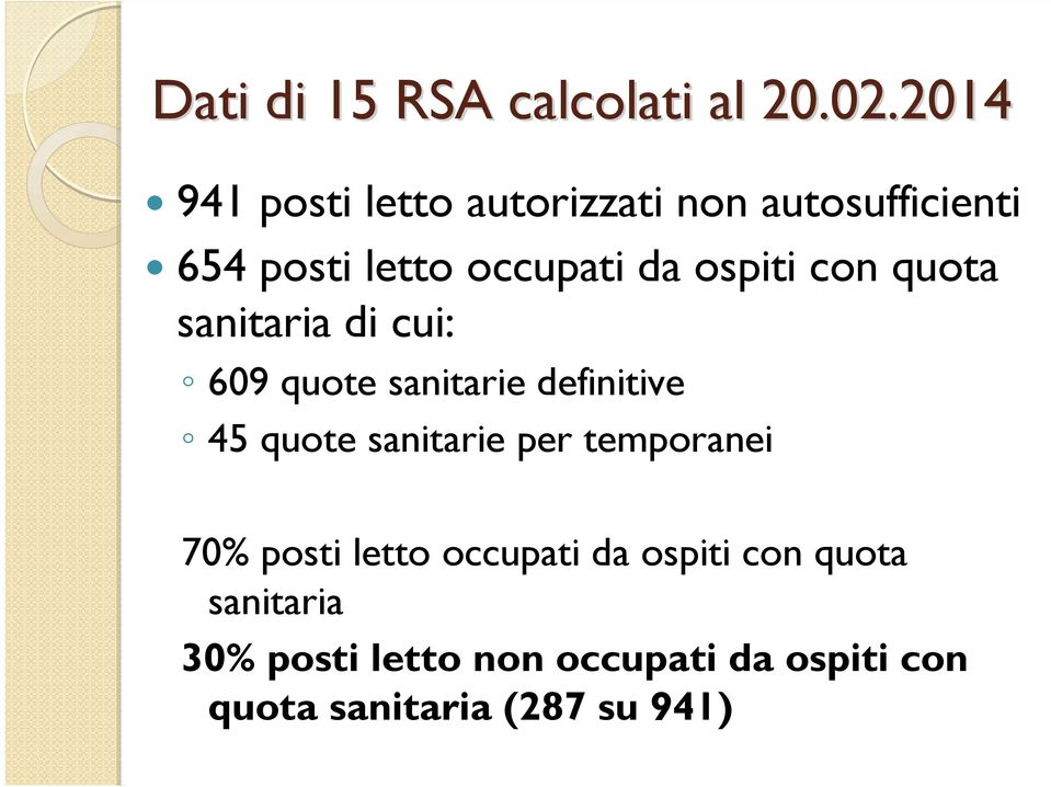 ospiti con quota sanitaria di cui: 609 quote sanitarie definitive 45 quote sanitarie