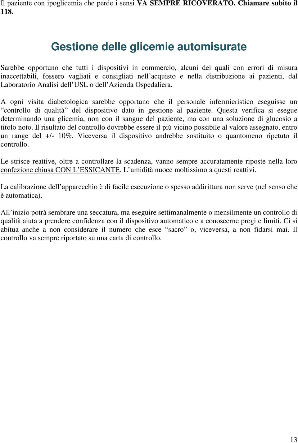 distribuzione ai pazienti, dal Laboratorio Analisi dell USL o dell Azienda Ospedaliera.