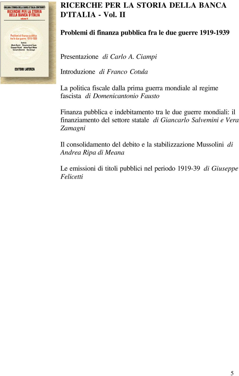 pubblica e indebitamento tra le due guerre mondiali: il finanziamento del settore statale di Giancarlo Salvemini e Vera Zamagni Il