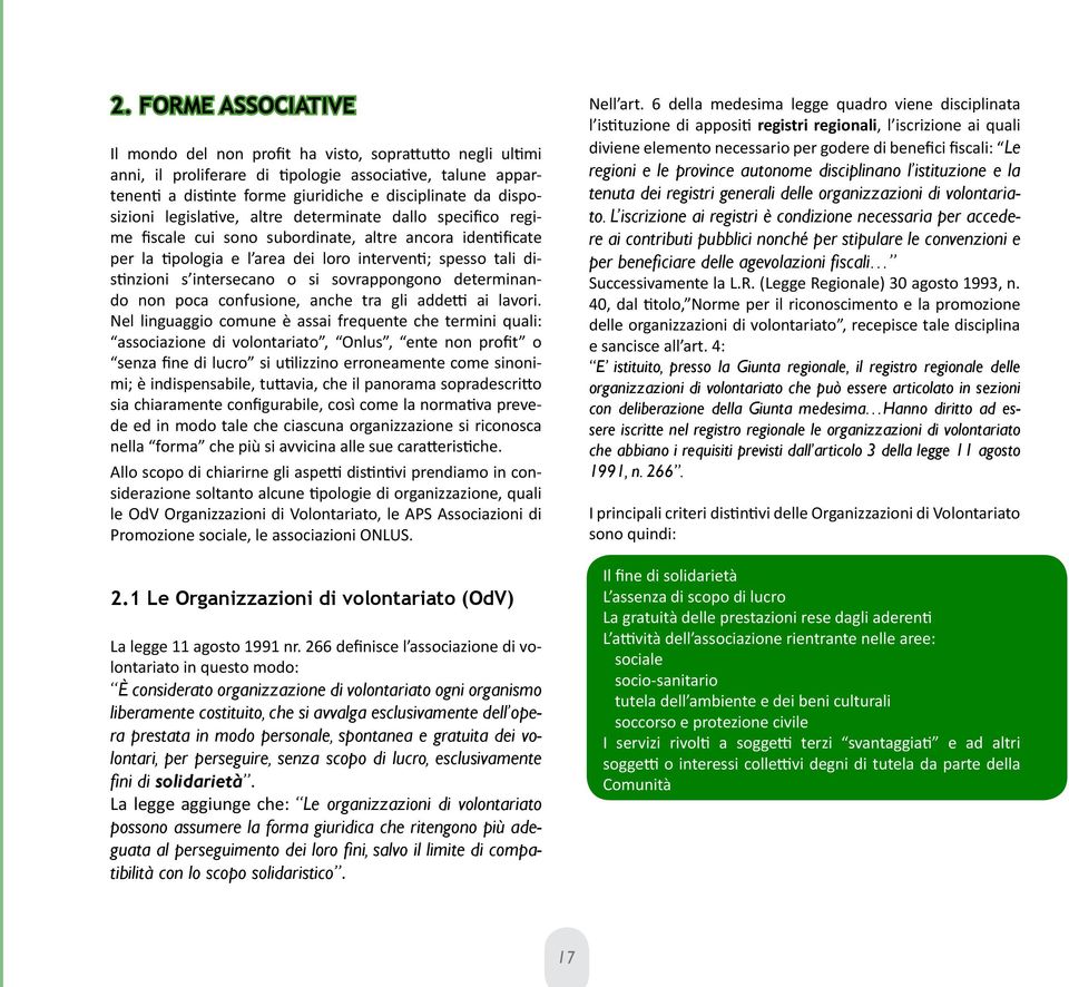 intersecano o si sovrappongono determinando non poca confusione, anche tra gli addetti ai lavori.