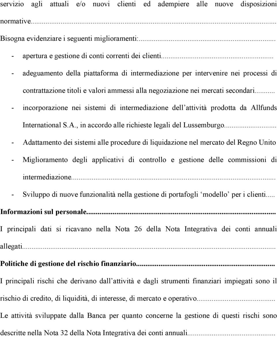 .. - incorporazione nei sistemi di intermediazione dell attività prodotta da Allfunds International S.A., in accordo alle richieste legali del Lussemburgo.