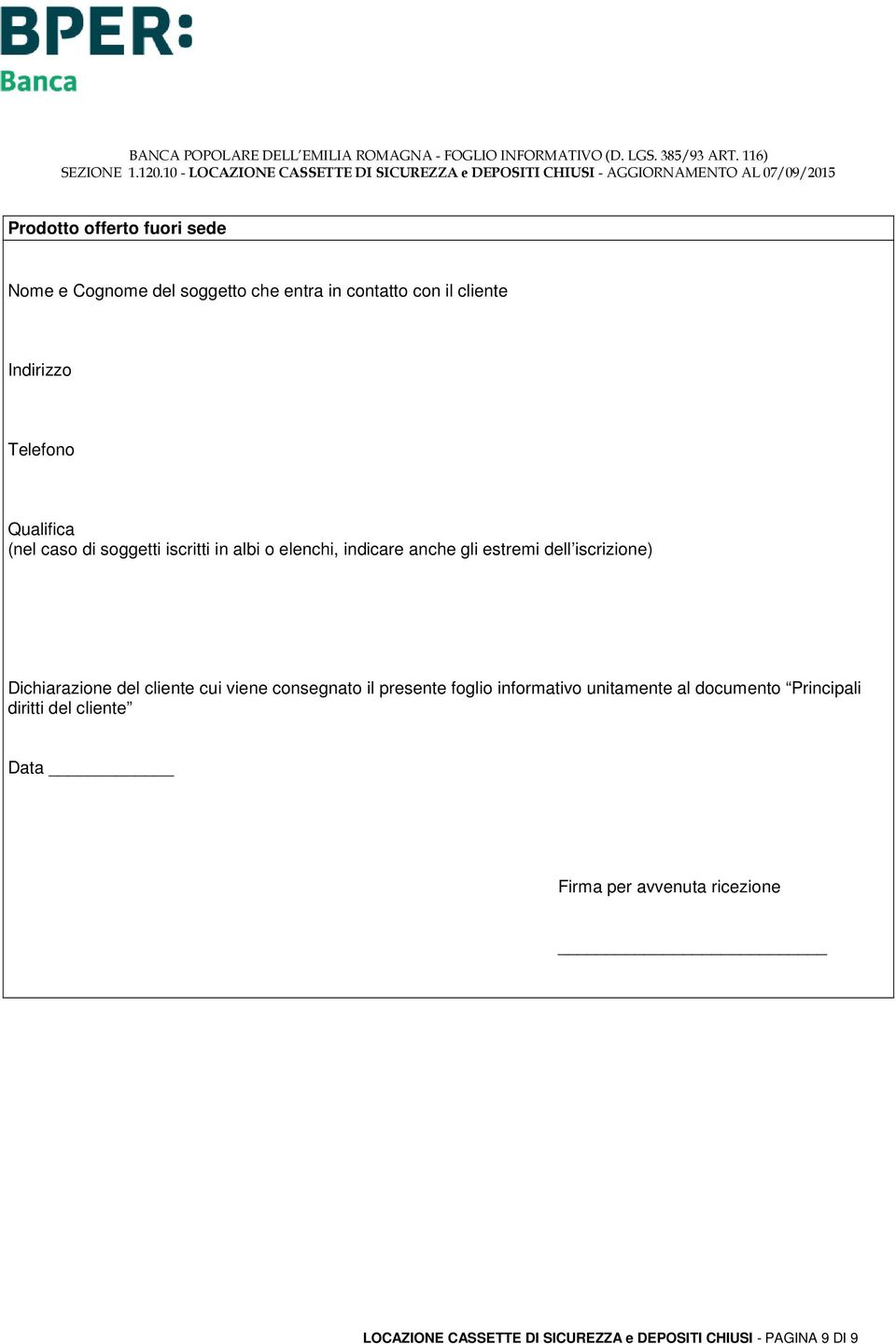 Dichiarazione del cliente cui viene consegnato il presente foglio informativo unitamente al documento