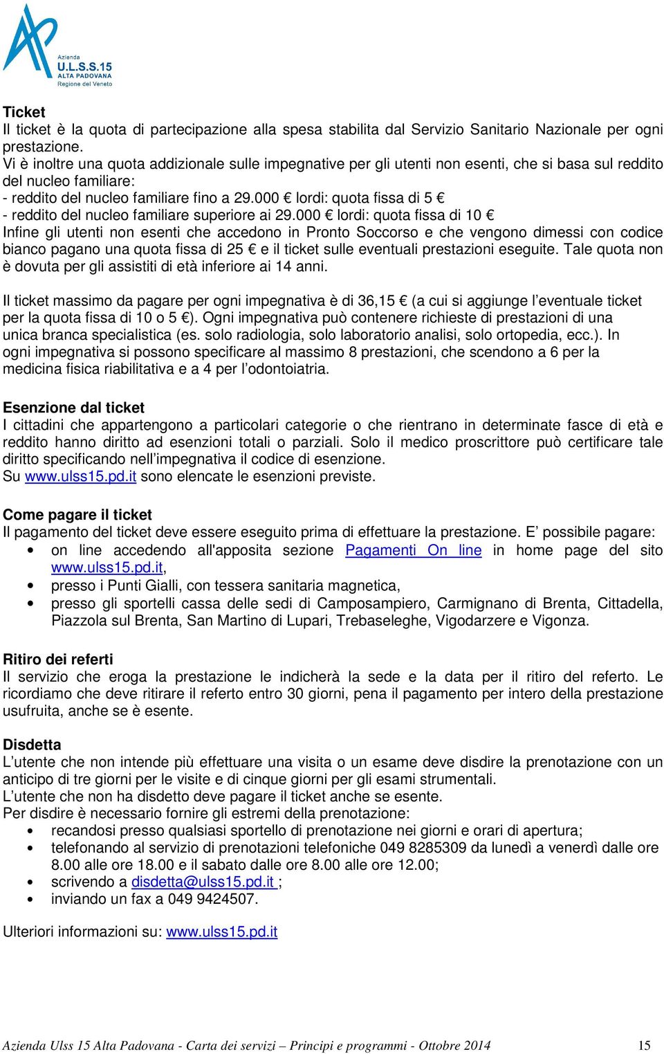 000 lordi: quota fissa di 5 - reddito del nucleo familiare superiore ai 29.