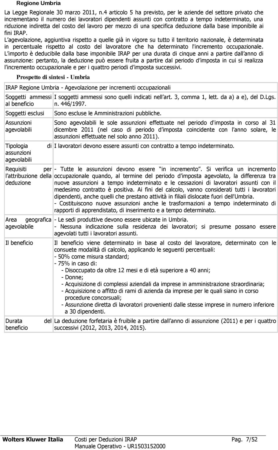 lavoro per mezzo di una specifica deduzione dalla base imponibile ai fini IRAP.