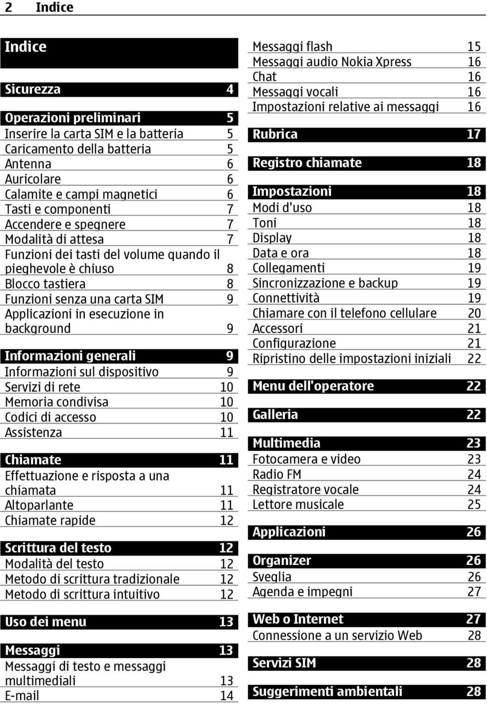 Informazioni generali 9 Informazioni sul dispositivo 9 Servizi di rete 10 Memoria condivisa 10 Codici di accesso 10 Assistenza 11 Chiamate 11 Effettuazione e risposta a una chiamata 11 Altoparlante