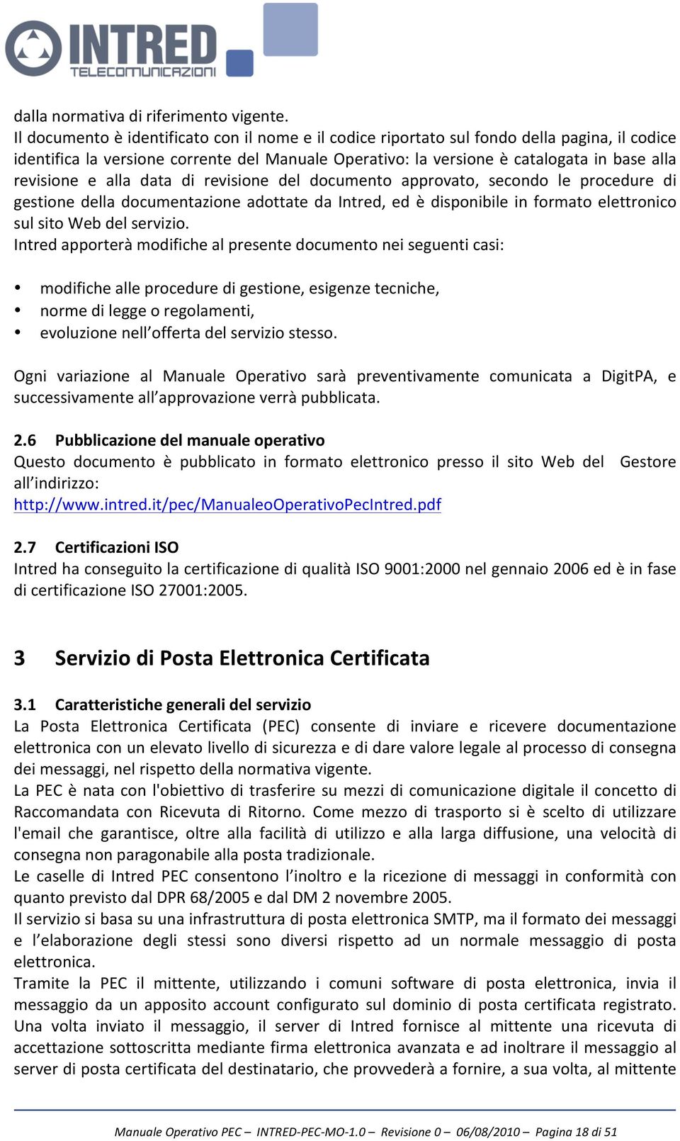 e alla data di revisione del documento approvato, secondo le procedure di gestione della documentazione adottate da Intred, ed è disponibile in formato elettronico sul sito Web del servizio.