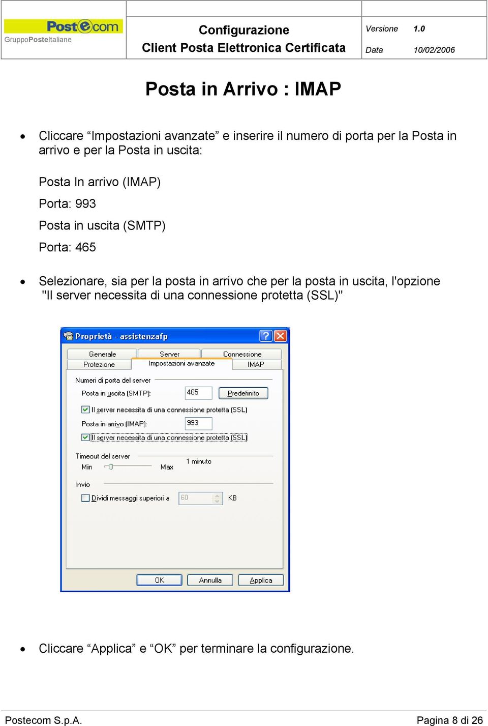 Selezionare, sia per la posta in arrivo che per la posta in uscita, l'opzione "Il server necessita di