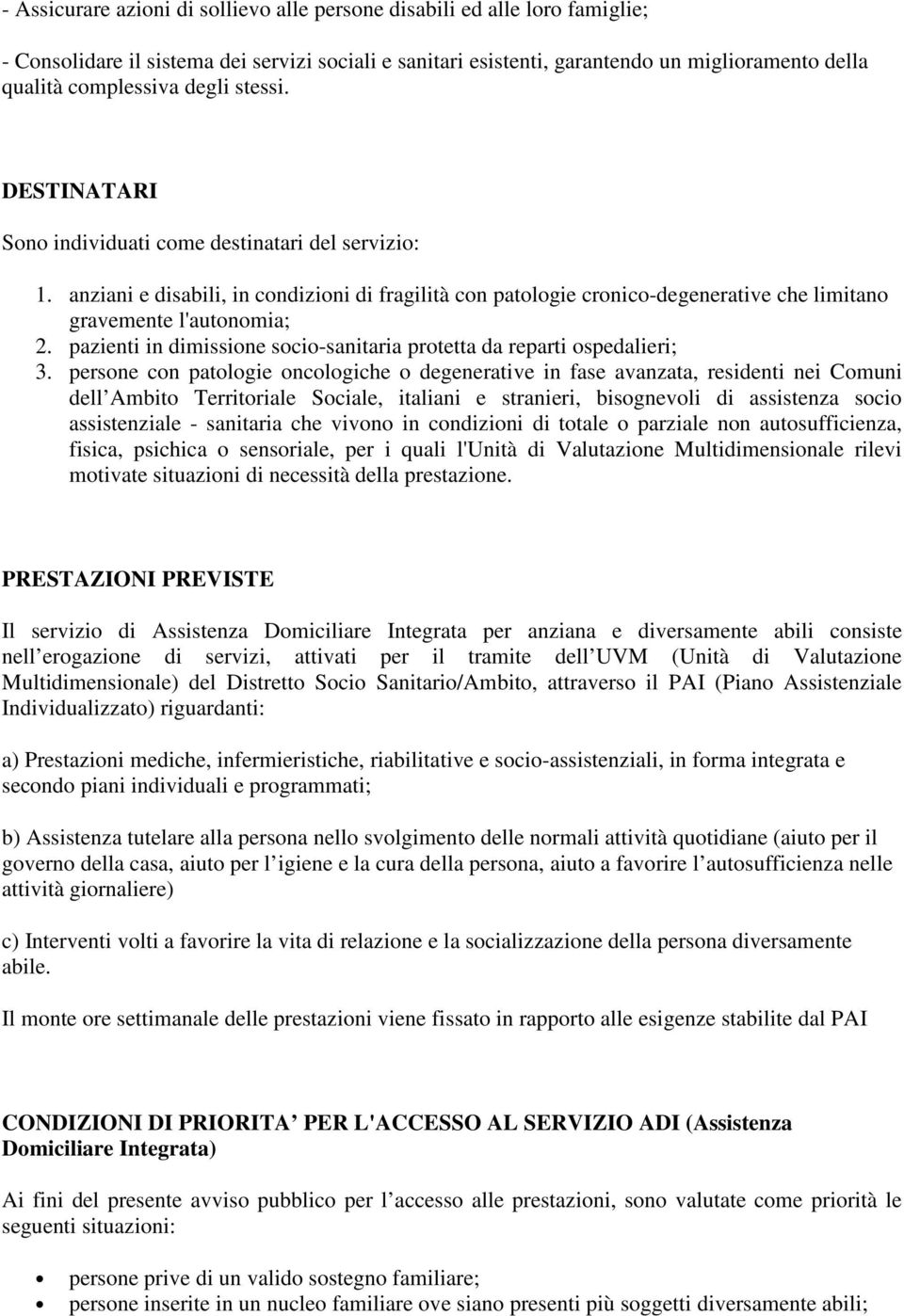 pazienti in dimissione socio-sanitaria protetta da reparti ospedalieri; 3.