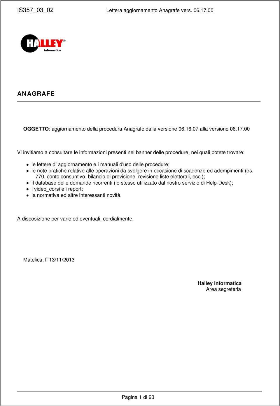 pratiche relative alle operazioni da svolgere in occasione di scadenze ed adempimenti (es. 770, conto consuntivo, bilancio di previsione, revisione liste elettorali, ecc.