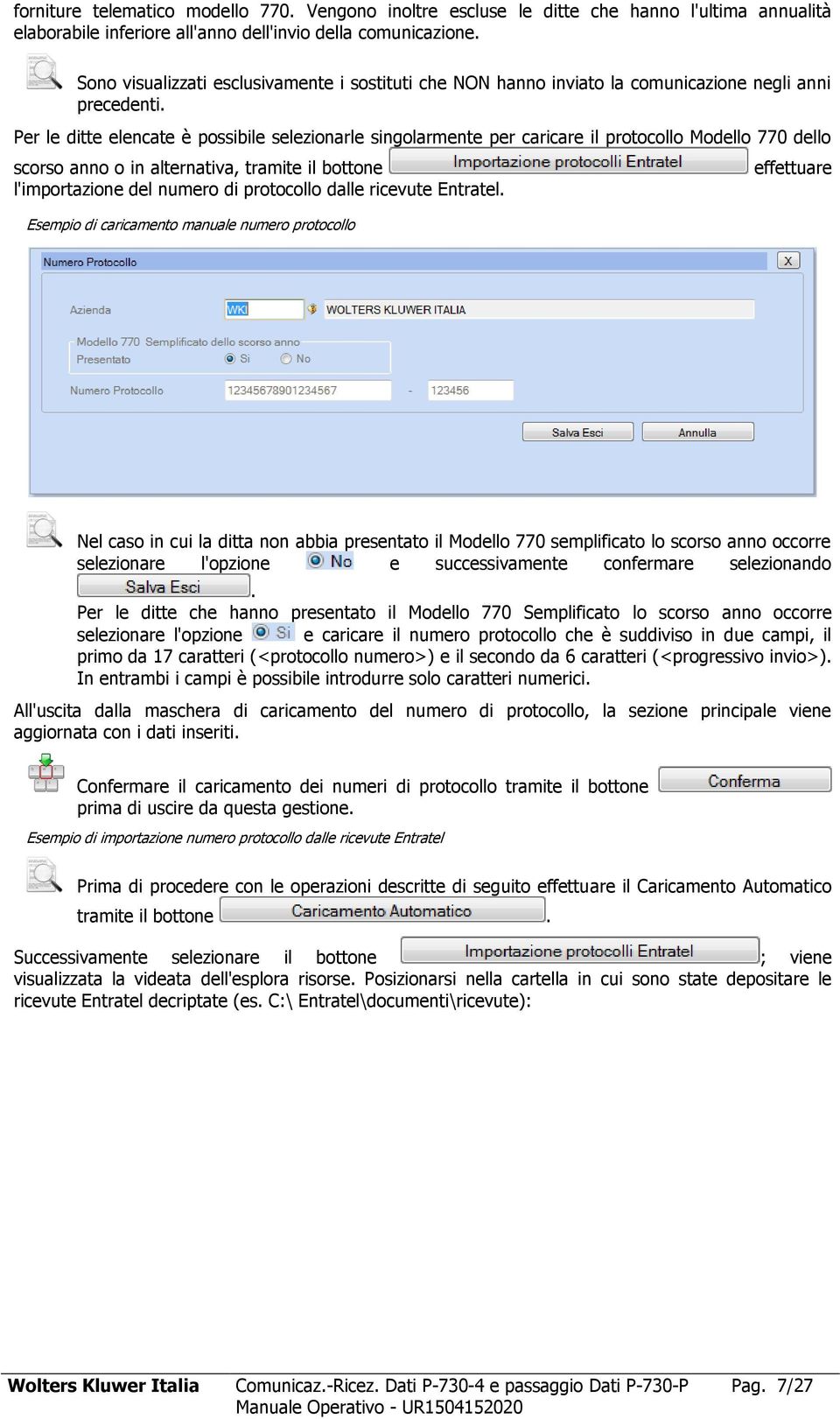 Per le ditte elencate è possibile selezionarle singolarmente per caricare il protocollo Modello 770 dello scorso anno o in alternativa, tramite il bottone l'importazione del numero di protocollo