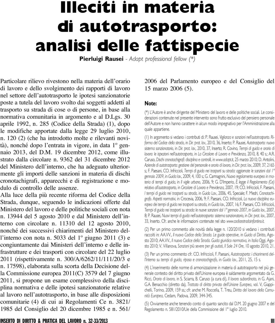 normativa comunitaria in argomento e al D.Lgs. 30 aprile 1992, n. 285 (Codice della Strada) (1), dopo le modifiche apportate dalla legge 29 luglio 2010, n.