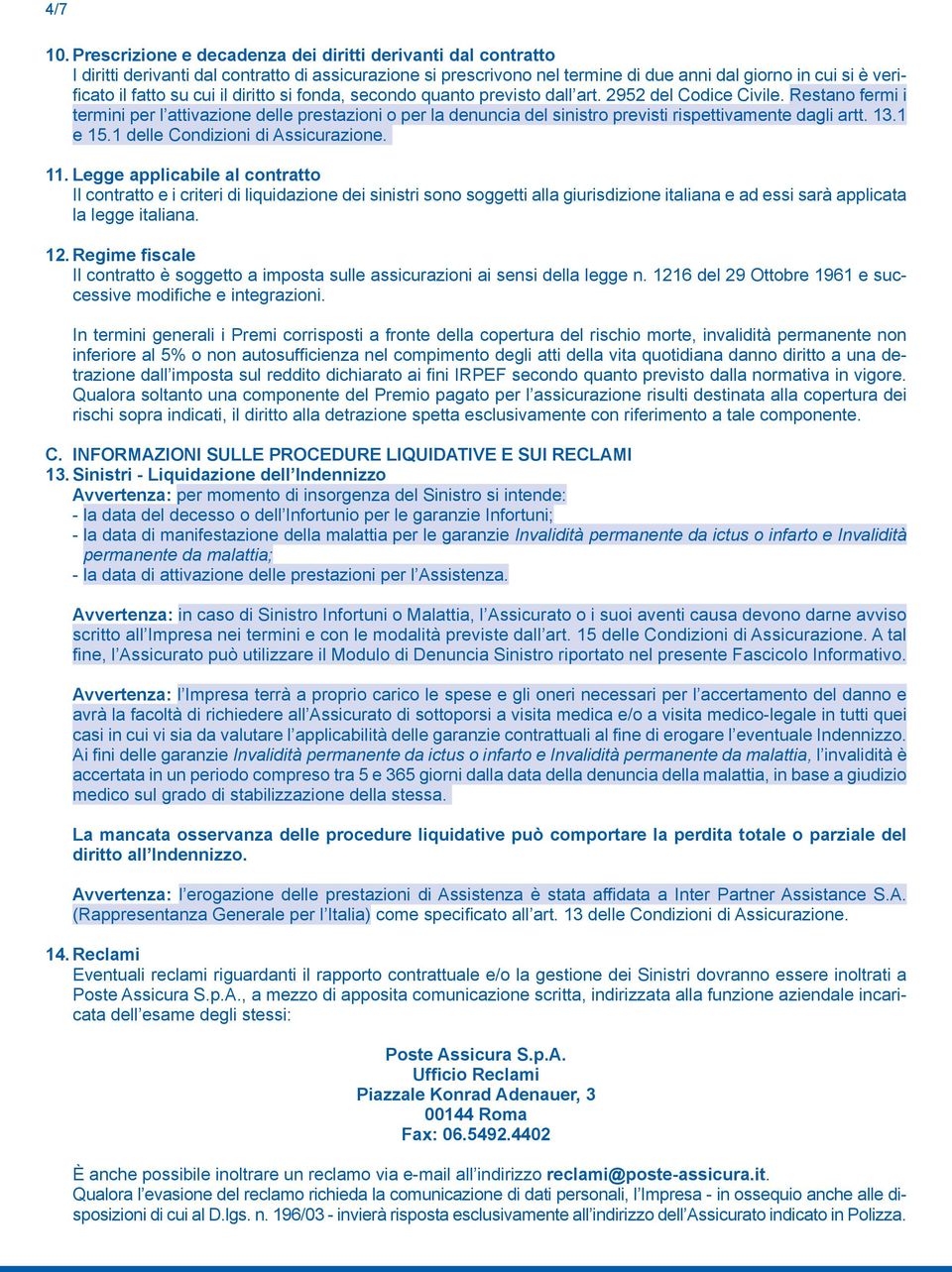 cui il diritto si fonda, secondo quanto previsto dall art. 2952 del Codice Civile.