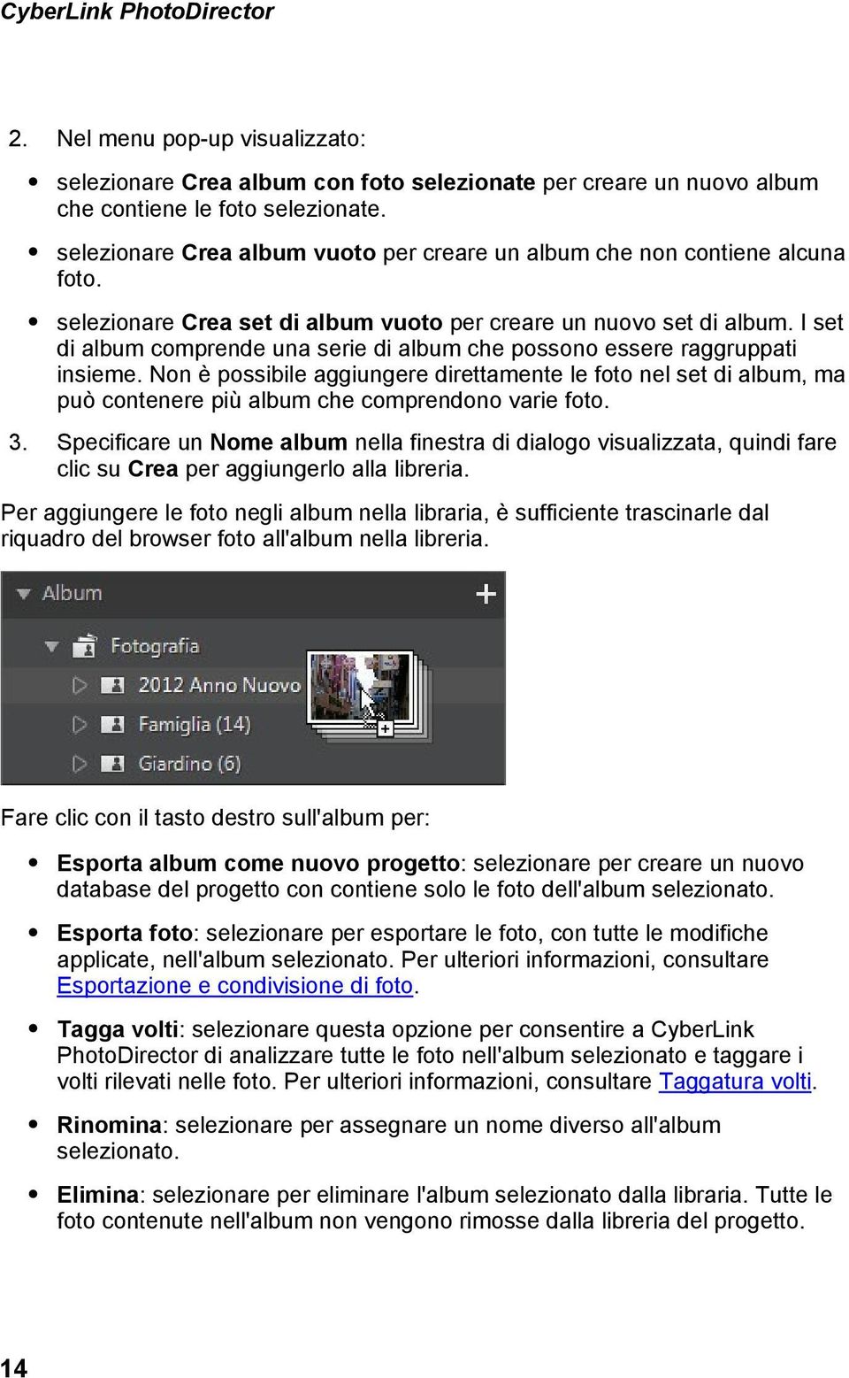 I set di album comprende una serie di album che possono essere raggruppati insieme.