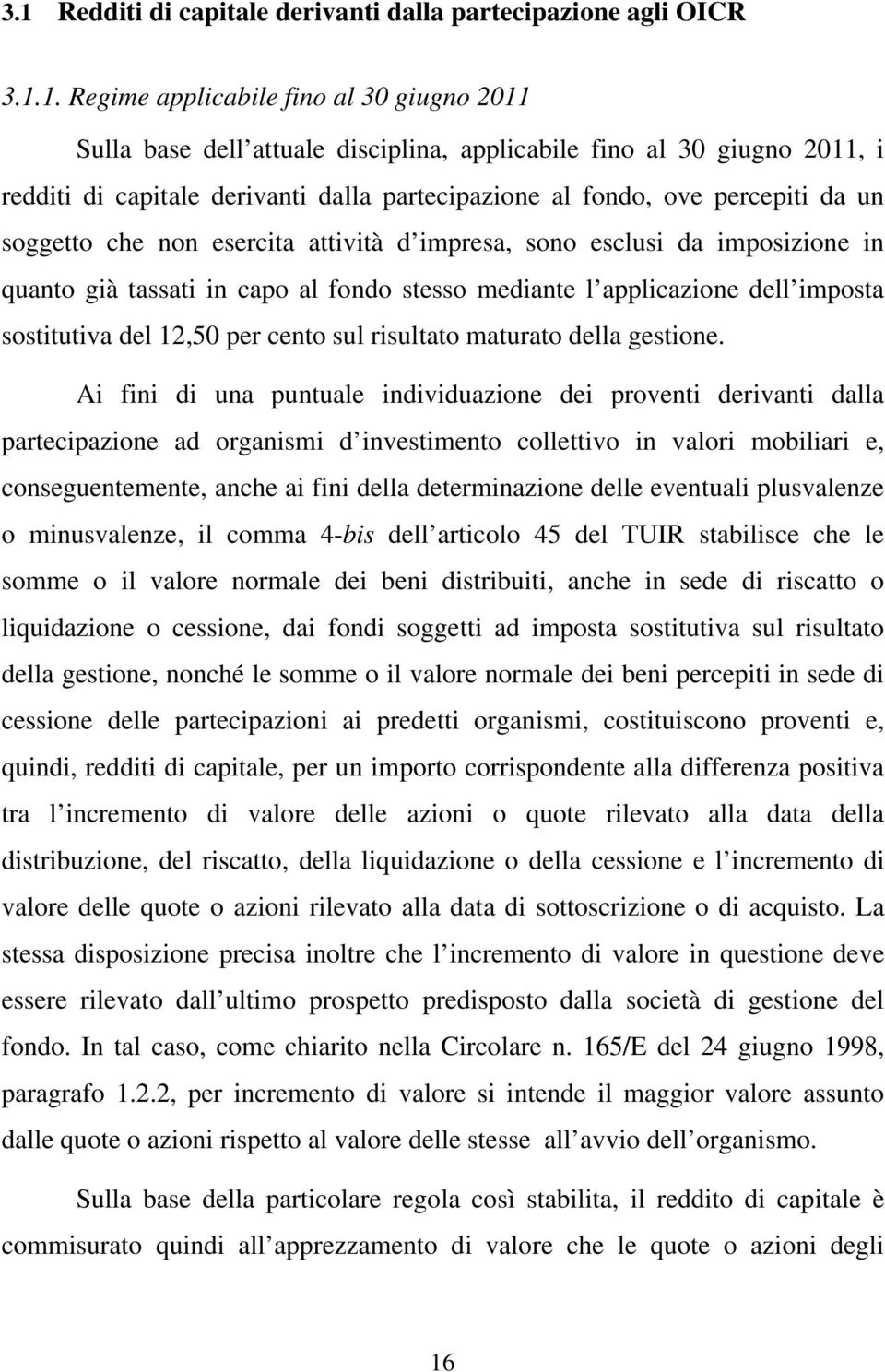 l applicazione dell imposta sostitutiva del 12,50 per cento sul risultato maturato della gestione.