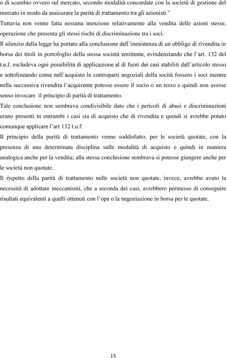 Il silenzio della legge ha portato alla conclusione dell inesistenza di un obbligo di rivendita in borsa dei titoli in portofo