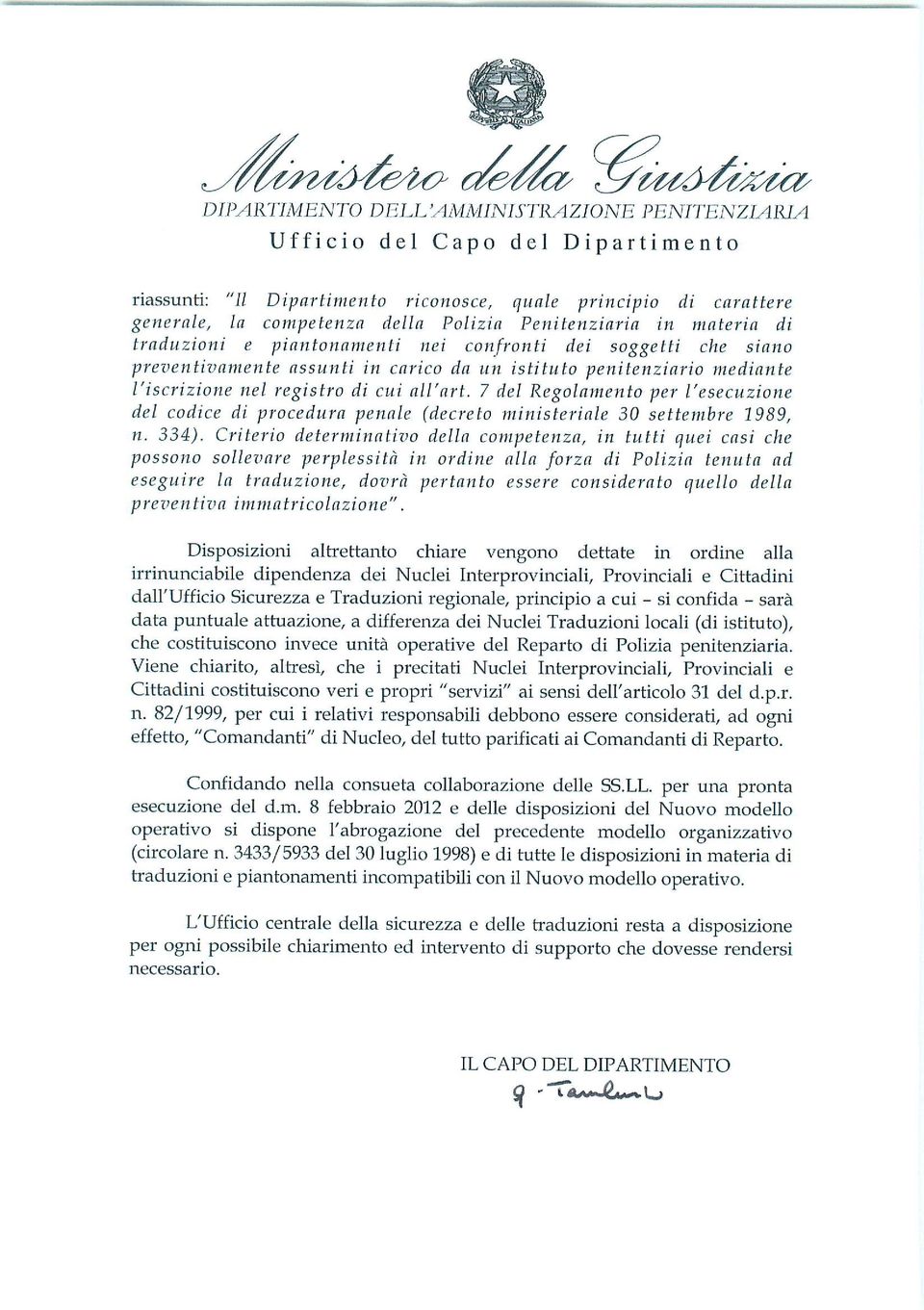 all'ari, 7 del Regolamento per l'esecuzione del codice di procedura penale (decreto ministeriale 30 settembre 1989, n. 334).