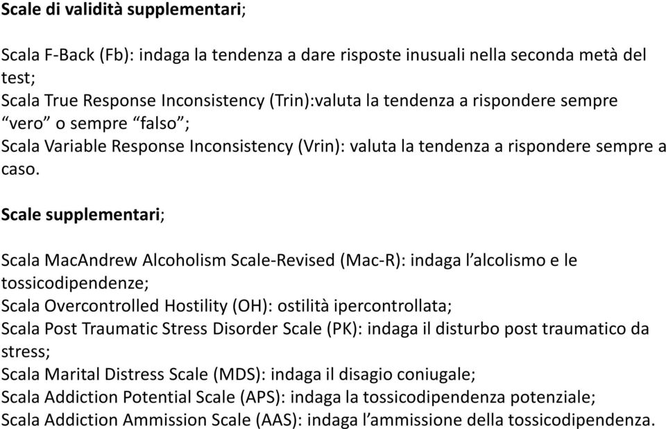 Scale supplementari; Scala MacAndrewAlcoholismScale-Revised(Mac-R): indaga l alcolismo e le Scala MacAndrewAlcoholismScale-Revised(Mac-R): indaga l alcolismo e le tossicodipendenze; Scala