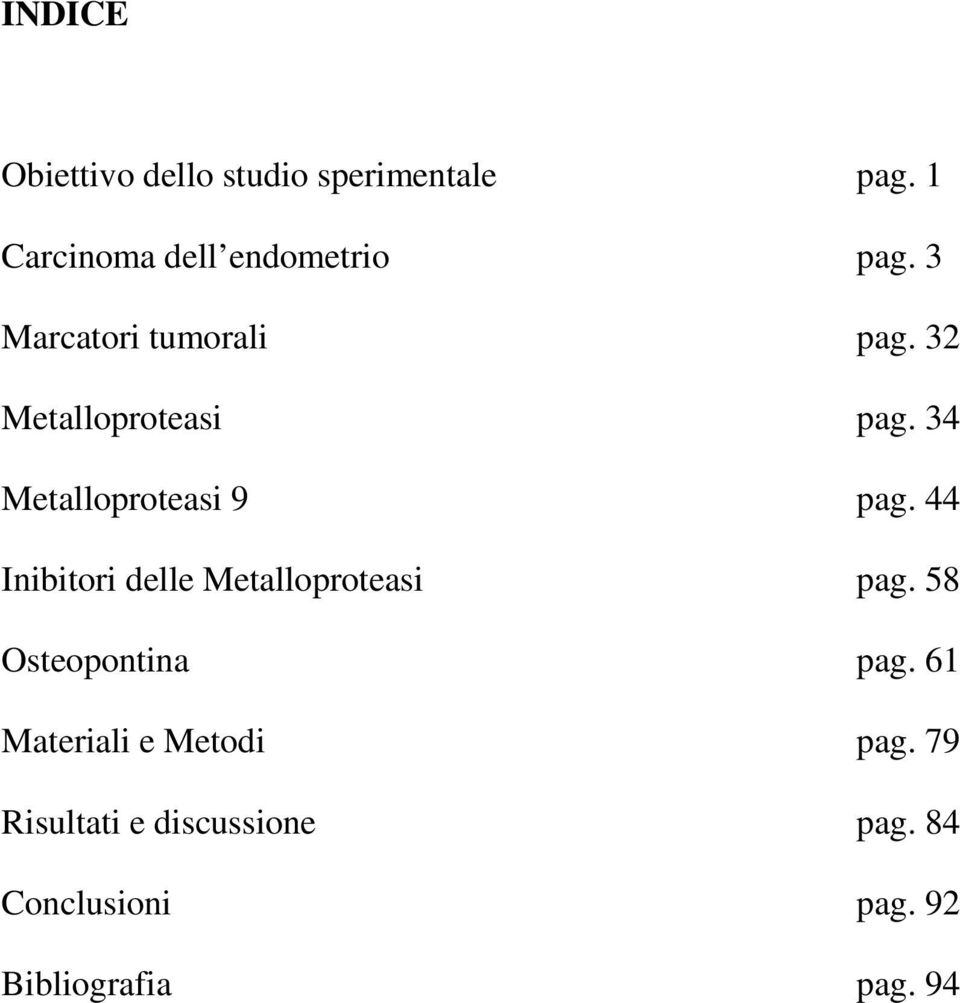 44 Inibitori delle Metalloproteasi pag. 58 Osteopontina pag.