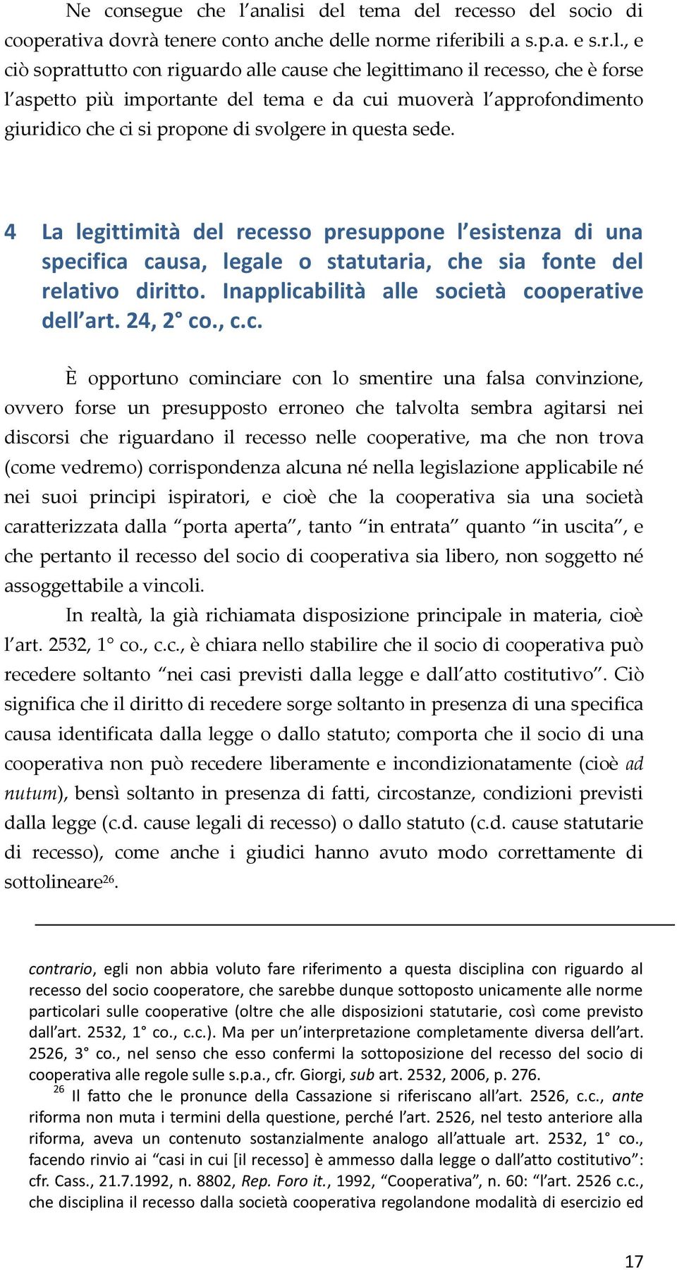 forse l aspetto più importante del tema e da cui muoverà l approfondimento giuridico che ci si propone di svolgere in questa sede.