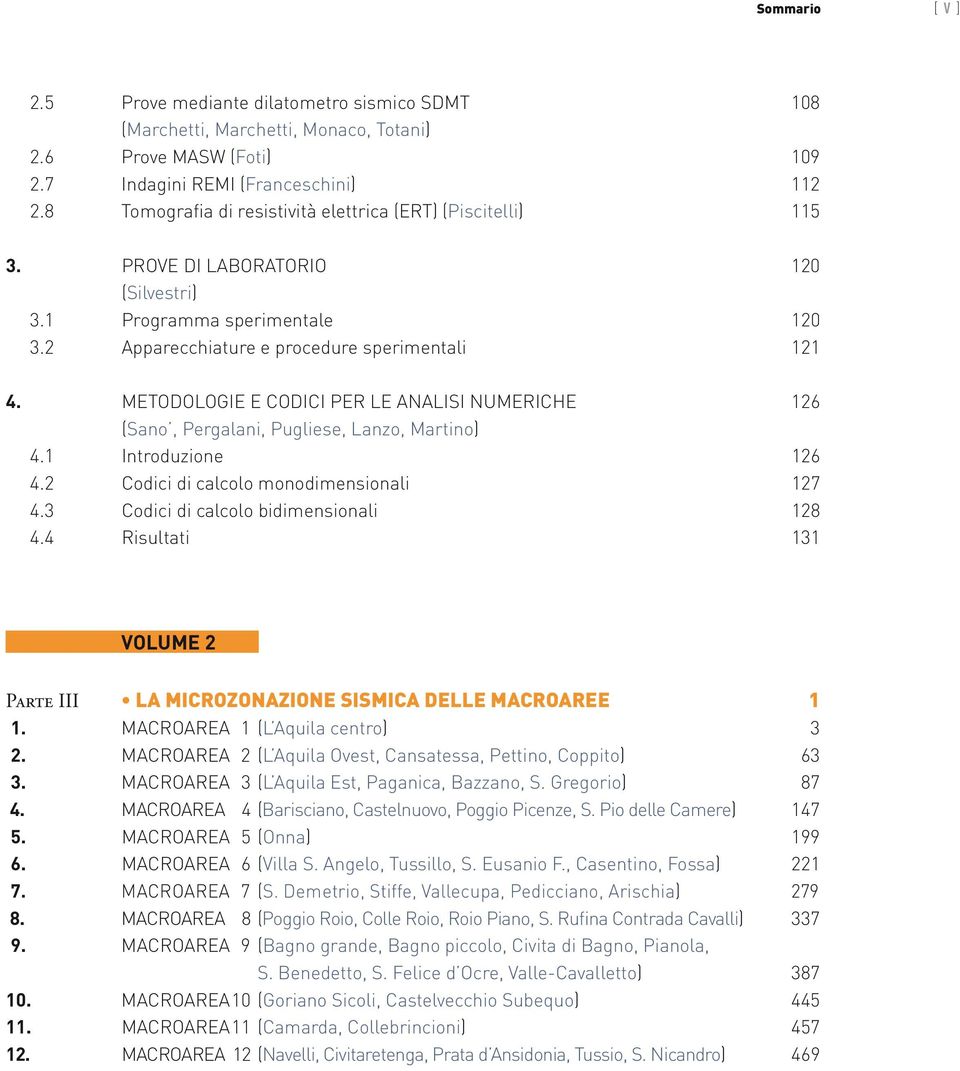 Metodologie e codici per le analisi numeriche 126 (Sano, Pergalani, Pugliese, Lanzo, Martino) 4.1 Introduzione 126 4.2 Codici di calcolo monodimensionali 127 4.