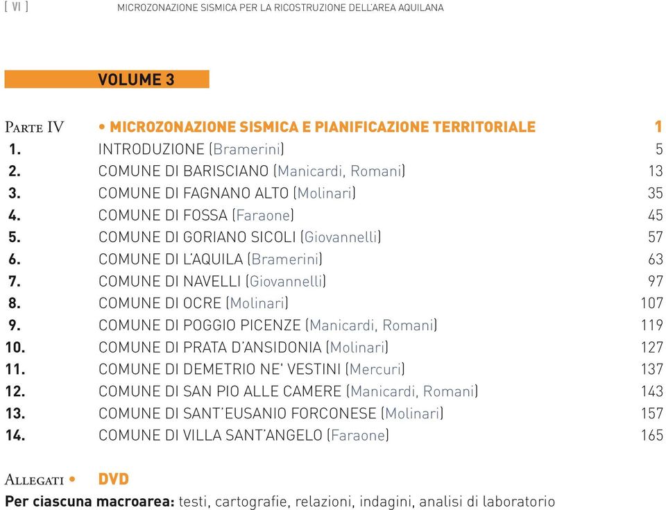 Comune di Navelli (Giovannelli) 97 8. Comune di Ocre (Molinari) 107 9. Comune di Poggio Picenze (Manicardi, Romani) 119 10. Comune di Prata d Ansidonia (Molinari) 127 11.