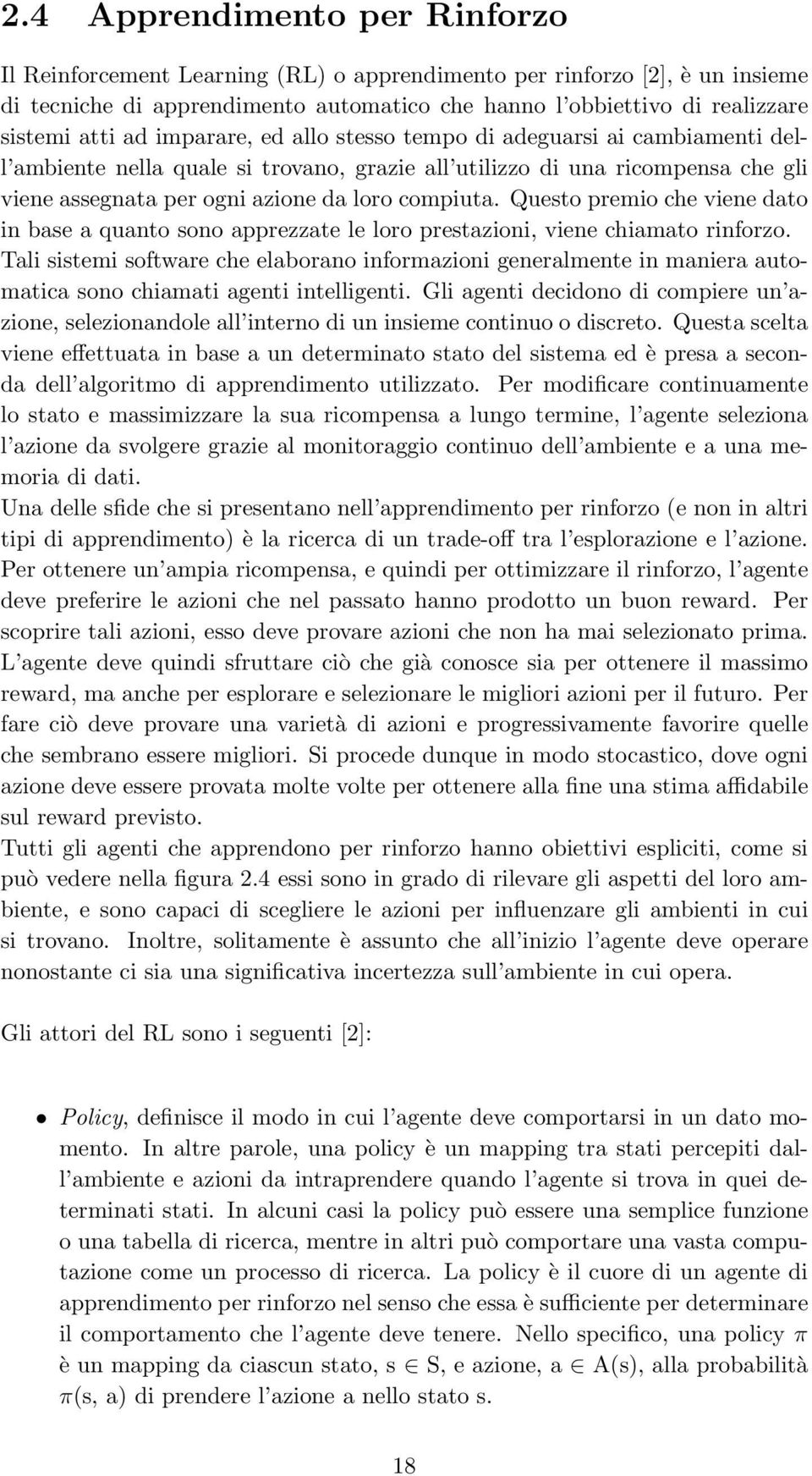 Questo premio che viene dato in base a quanto sono apprezzate le loro prestazioni, viene chiamato rinforzo.