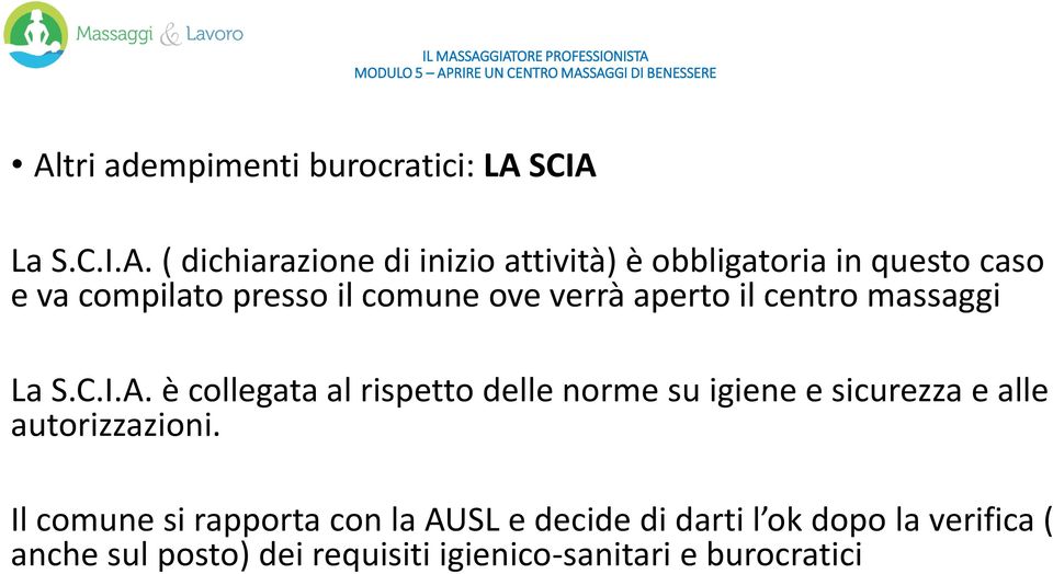 è collegata al rispetto delle norme su igiene e sicurezza e alle autorizzazioni.