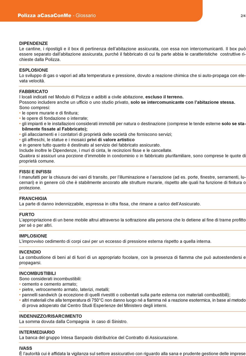 esplosione Lo sviluppo di gas o vapori ad alta temperatura e pressione, dovuto a reazione chimica che si auto-propaga con elevata velocità.