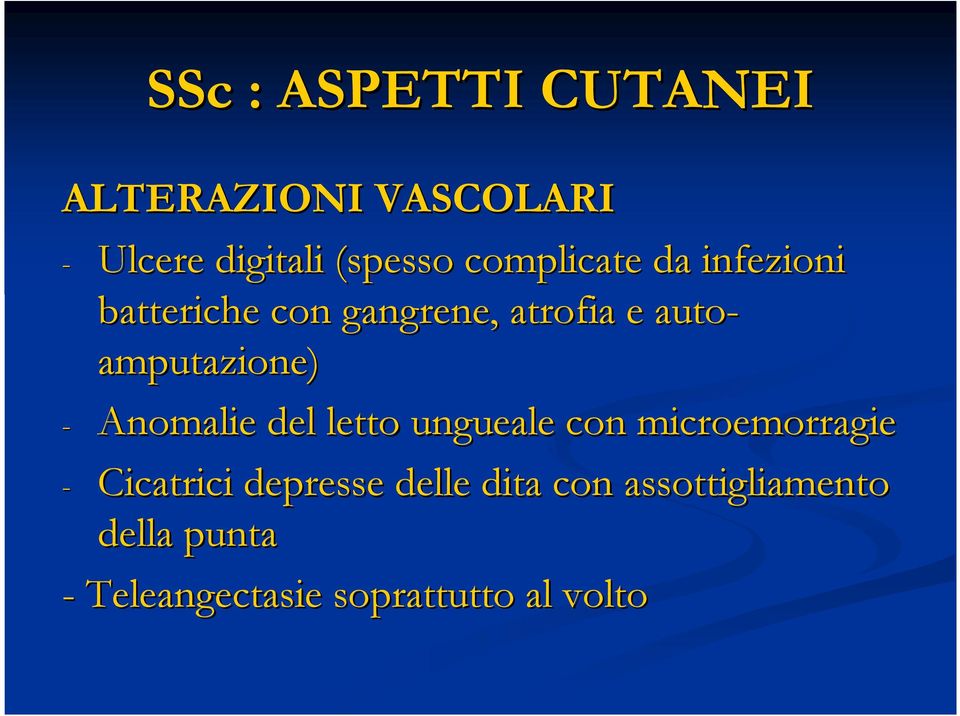 amputazione) - Anomalie del letto ungueale con microemorragie - Cicatrici