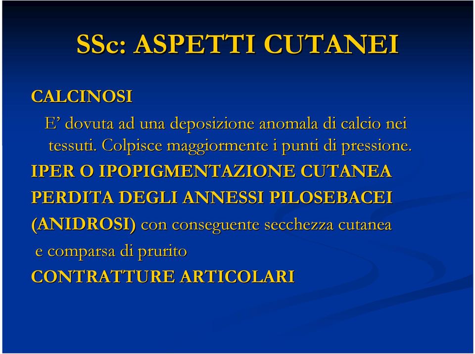 IPER O IPOPIGMENTAZIONE CUTANEA PERDITA DEGLI ANNESSI PILOSEBACEI