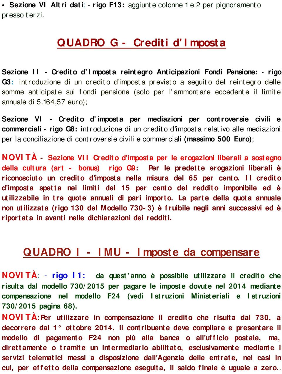 anticipate sui fondi pensione (solo per l'ammontare eccedente il limite annuale di 5.