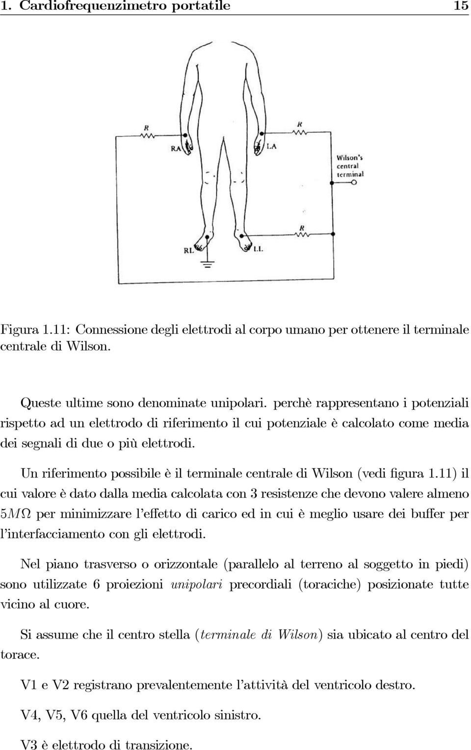 Un riferimento possibile è il terminale centrale di Wilson (vedi figura 1.