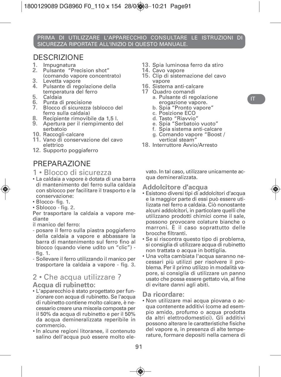 Blocco di sicurezza (sblocco del ferro sulla caldaia) 8. Recipiente rimovibile da 1,5 l. 9. Apertura per il riempimento del serbatoio 10. Raccogli-calcare 11.