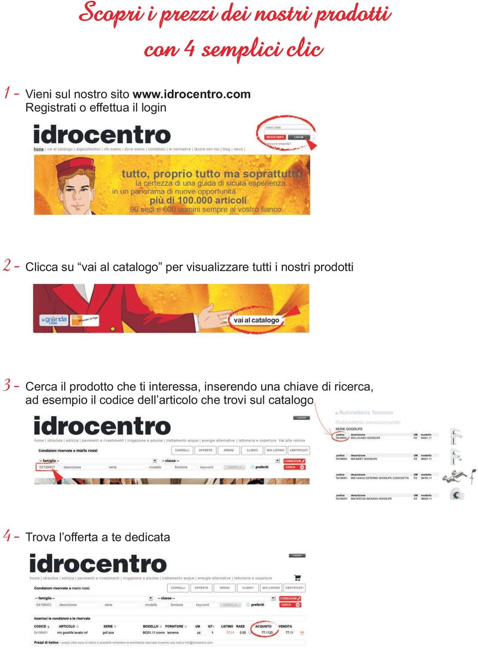 com Registrati o effettua il login 2- Clicca su vai al catalogo per visualizzare tutti i