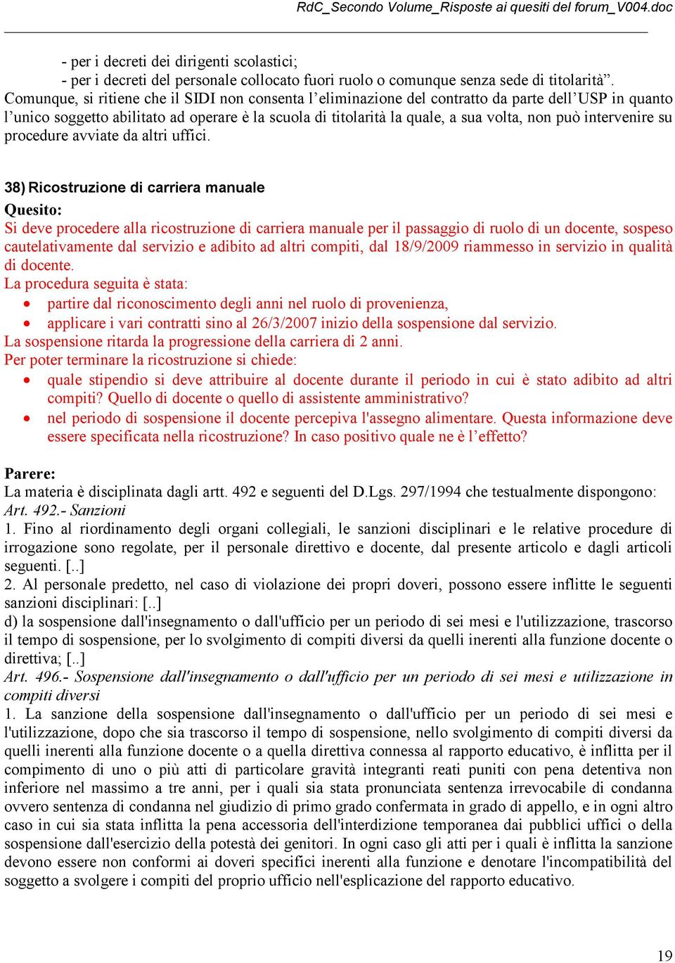 intervenire su procedure avviate da altri uffici.